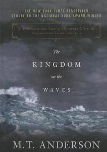 The Astonishing Life of Octavian Nothing, Traitor to the Nation Volume II: The Kingdom on the Waves di M. T. Anderson edito da Perfection Learning
