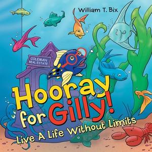 Hooray For Gilly! di Bix William T. Bix edito da Archway Publishing