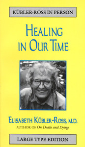 Healing in Our Time di Elisabeth Kubler-Ross edito da BARRYTOWN LTD