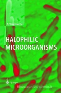 Halophilic Microorganisms di Antonio Ventosa edito da Springer Berlin Heidelberg