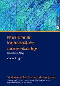 Determinanten der Dividendenpräferenz deutscher Privatanleger di Adam Strzyz edito da Lang, Peter GmbH