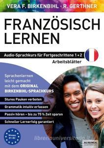 Arbeitsbuch zu Französisch lernen Fortgeschrittene 1+2 di Vera F. Birkenbihl edito da Aurinia Verlag