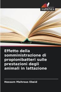 Effetto della somministrazione di propionibatteri sulle prestazioni degli animali in lattazione di Hossam Mahrous Ebeid edito da Edizioni Sapienza