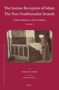 The Iranian Reception of Islam: The Non-Traditionalist Strands: Collected Studies in Three Volumes, Volume 2 di Patricia Crone edito da BRILL ACADEMIC PUB