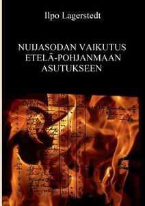 Nuijasodan vaikutus Etelä-Pohjanmaan asutukseen di Ilpo Lagerstedt edito da Books on Demand