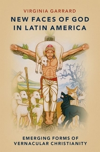 New Faces of God in Latin America di Virginia Garrard edito da OXFORD UNIV PR