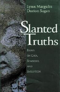 Slanted Truths: Essays on Gaia, Symbiosis and Evolution di Lynn Margulis edito da Copernicus Books