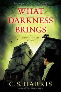 What Darkness Brings di C. S. Harris edito da Obsidian Mysteries