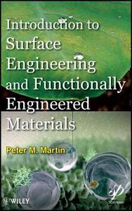 Introduction to Surface Engineering and Functionally Engineered Materials di Peter Martin edito da John Wiley & Sons