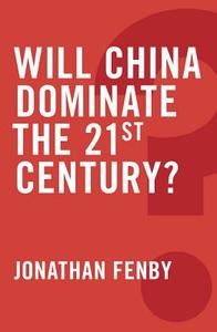 Will China Dominate The 21st Century? di Jonathan Fenby edito da Polity Press