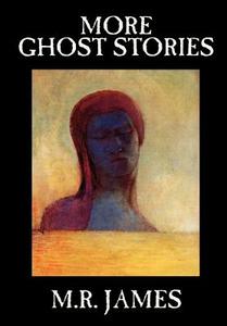 More Ghost Stories by M. R. James, Fiction, Short Stories di M. R. James edito da Wildside Press