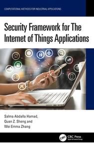 Security Framework For The Internet Of Things Applications di Salma Abdalla Hamad, Quan Z. Sheng, Wei Emma Zhang edito da Taylor & Francis Ltd