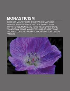 Monasticism: Monasticism, Franciscan, Ab di Books Llc edito da Books LLC, Wiki Series