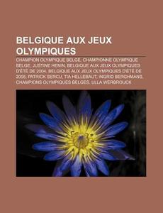 Belgique Aux Jeux Olympiques: Belgique A di Livres Groupe edito da Books LLC, Wiki Series