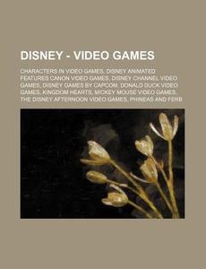 Characters In Video Games, Disney Animated Features Canon Video Games, Disney Channel Video Games, Disney Games By Capcom, Donald Duck Video Games, Ki di Source Wikia edito da General Books Llc