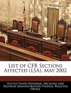 List Of Cfr Sections Affected (lsa), May 2002 edito da Bibliogov