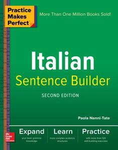 Practice Makes Perfect Italian Sentence Builder di Paola Nanni-Tate edito da McGraw-Hill Education