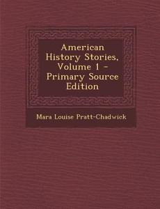 American History Stories, Volume 1 di Mara Louise Pratt-Chadwick edito da Nabu Press