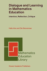 Dialogue and Learning in Mathematics Education di Helle Alrø, Ole Skovsmose edito da Springer Netherlands