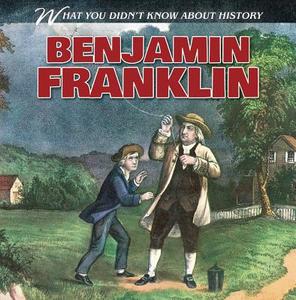 Benjamin Franklin di Benjamin Proudfit edito da Gareth Stevens Publishing
