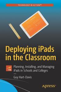 Deploying iPads in the Classroom di Guy Hart-Davis edito da Apress