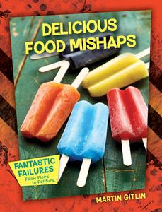 Delicious Food Mishaps di Martin Gitlin edito da 45TH PARALLEL PR