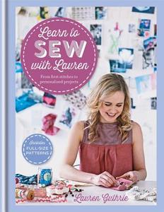 Learn To Sew With Lauren di Lauren Guthrie edito da Octopus Publishing Group