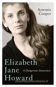 Elizabeth Jane Howard di Artemis Cooper edito da John Murray Press