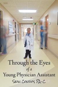 Through the Eyes of a Young Physician Assistant di Sean Conroy edito da Open Books Press