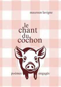 Le chant du cochon di Maureen Lavigne edito da Books on Demand