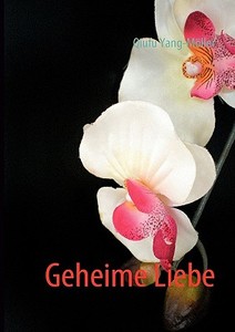 Geheime Liebe di Qiufu Yang-Moller edito da Books On Demand