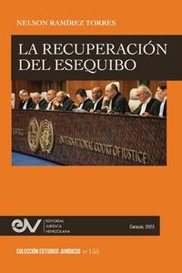 LA RECLAMACIÓN DEL ESEQUIBO di Nelson Ramírez Torres edito da FUNDACIÓN EDITORIAL JURIDICA VENEZOLANA