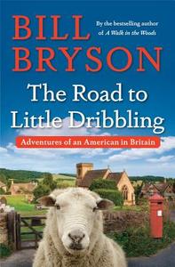 The Road to Little Dribbling: Adventures of an American in Britain di Bill Bryson edito da DOUBLEDAY & CO