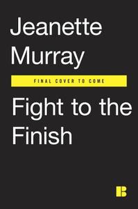 Fight to the Finish di Jeanette Murray edito da BERKLEY MASS MARKET