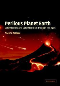 Perilous Planet Earth di Trevor Palmer edito da Cambridge University Press
