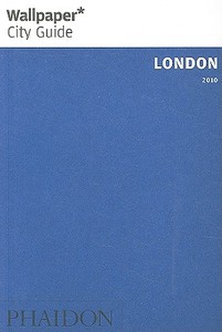 Wallpaper* City Guide London 2010 di Wallpaper* edito da Phaidon Press Ltd
