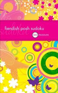 Fiendish Posh Sudoku: 100 Puzzles di The Puzzle Society edito da ANDREWS & MCMEEL