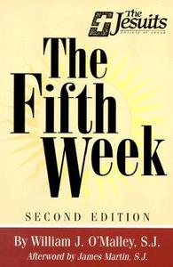 The Fifth Week: Second Edition di William J. O'Malley edito da LOYOLA PR