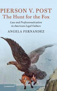 Pierson v. Post, The Hunt for the Fox di Angela Fernandez edito da Cambridge University Press