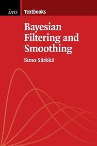 Bayesian Filtering and Smoothing di Simo Särkkä edito da Cambridge University Press