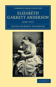 Elizabeth Garrett Anderson di Louisa Garrett Anderson edito da Cambridge University Press