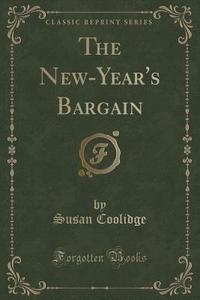 The New-year's Bargain (classic Reprint) di Susan Coolidge edito da Forgotten Books
