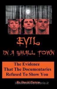 Evil in a Small Town di David Pietras edito da INDEPENDENT PUBL GROUP