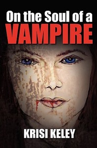 On the Soul of a Vampire di Krisi Keley edito da Createspace