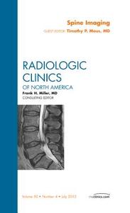 Spine Imaging, An Issue of Radiologic Clinics of North America di Timothy P. Maus edito da Elsevier Health Sciences
