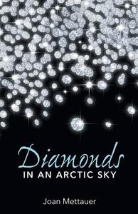 Diamonds In An Arctic Sky di Joan Mettauer edito da Friesenpress