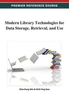 Modern Library Technologies for Data Storage, Retrieval, and Use edito da Information Science Reference