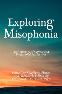 Exploring Misophonia di Shaylynn Hayes edito da Createspace Independent Publishing Platform