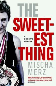 The Sweetest Thing di Mischa Merz edito da Seven Stories Press