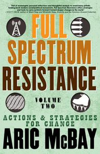 Full Spectrum Resistance, Volume Two di Aric McBay edito da Seven Stories Press,U.S.